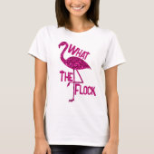 Sparkly flamingo Pink sparkles What the flock T-Shirt (Vorderseite)