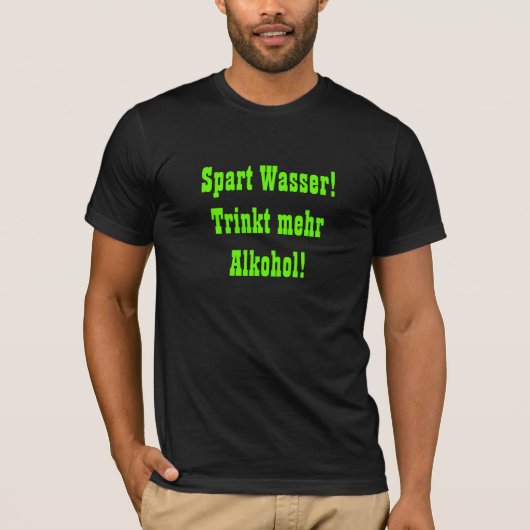 Spart Wasser! T-Shirt (Vorderseite)