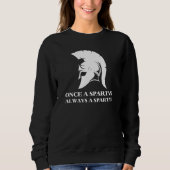 Spartan stark Einmal Spartan Immer spartanisch Sweatshirt (Vorderseite)