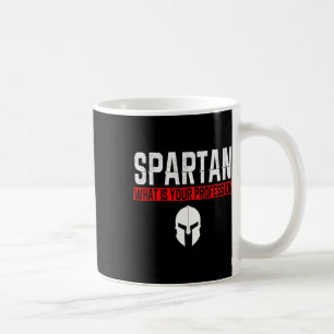 Spartan Was ist Ihr Beruf Gym Proud Spartan Kaffeetasse