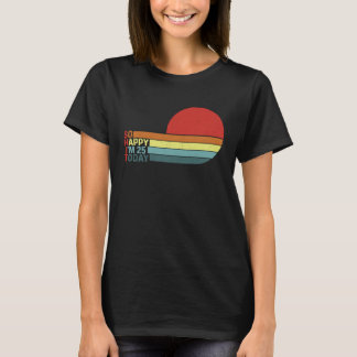 Spaß 25th B Tag Retro Spaß ich bin so glücklich bi T-Shirt