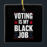 Spaß abstimmen ist mein Vintager schwarzer Job Keramikornament<br><div class="desc">Spaß abstimmen ist mein Vintager schwarzer Job</div>