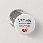 Spaß Abzeichen mit VEGANEN AUS MA HEAD TOMATOES Wö Button (Vorne & Hinten)