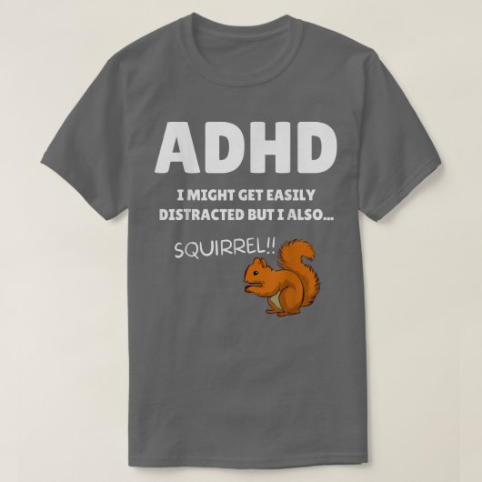 Spaß ADHS Bewusstsein kann ich ablenkende Eichhörn T-Shirt (Design vorne)