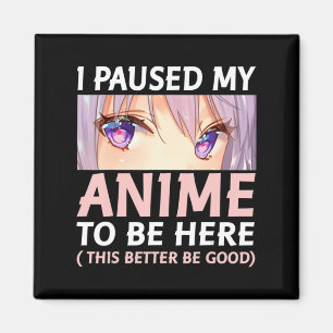 Spaß Anime habe ich meine Anime angehalten, hier A Magnet
