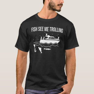 Spaß beim Angeln trollender Fische sehen mich trol T-Shirt