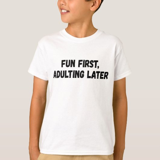 Spaß beim Erwachsenwerden später T-Shirt (Vorderseite)