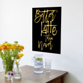 Spaß besser Latte als nie schwarze Luxus Foliendrucke (Ablage(Küche))