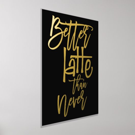 Spaß besser Latte als nie schwarze Luxus Foliendrucke (Ablage )