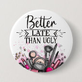 Spaß besser spät als hässlich selbstironisch button (Vorderseite)