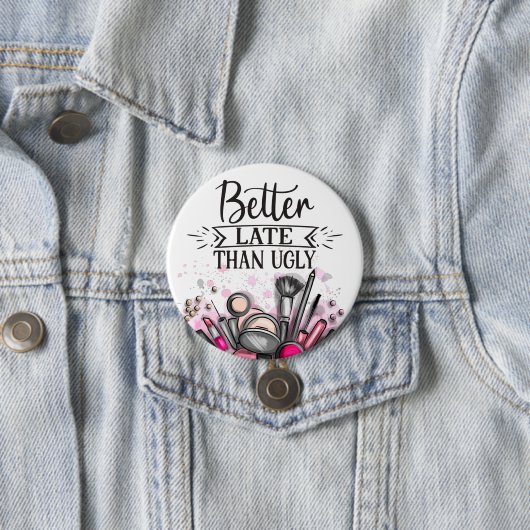 Spaß besser spät als hässlich selbstironisch button (Beispiel)