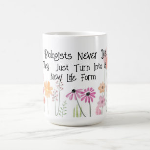 Spaß "Biologen nie Die" Kaffeetasse