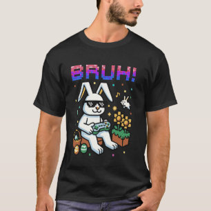 Spaß Bruh Osterhase Eier Jagd Videospiel Gaming  T-Shirt