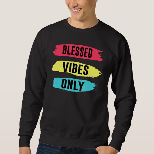 Spaß Christlich Positive Gesegnete Vibes nur Sweatshirt (Vorderseite)
