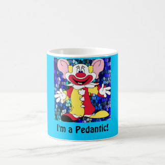 Spaß-Clown, bin ich ein pedantisches! Kaffeetasse