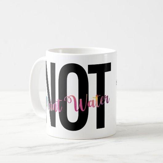 Spaß der Künstlerin, Kaffee nicht paint Water Funn Kaffeetasse (Vorderseite Links)