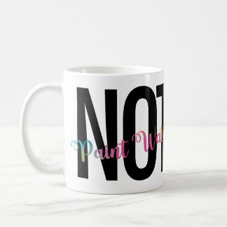 Spaß der Künstlerin, Kaffee nicht paint Water Funn Kaffeetasse