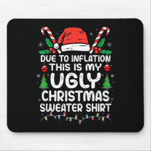 Spaß durch Inflation Das ist mein Ugly für Christm Mousepad