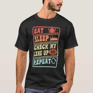 Spaß Essen Schlaf Meine Aufstellung überprüfen Wie T-Shirt