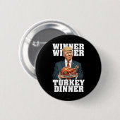 Spaß Funny Trump Gewinner Türkei Abendessen als Button (Vorne & Hinten)