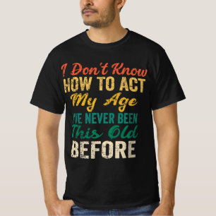 Spaß für alte Leute Redewendungen, die ich nicht w T-Shirt