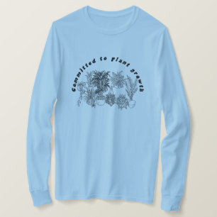 Spaß für den Pflanzenwuchs T-Shirt