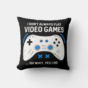 Spaß Gamer Ich spiele nicht immer Videospiele Kissen