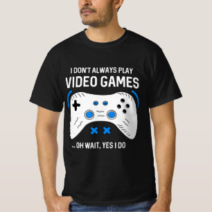 Spaß Gamer Ich spiele nicht immer Videospiele T-Shirt