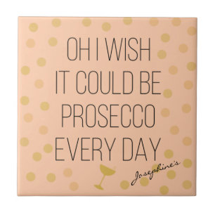 Spaß Girly Prosecco Jeden Tag Fliese