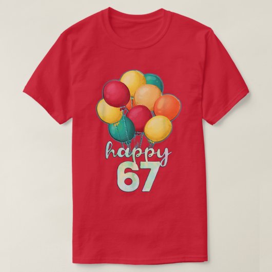 Spaß glücklich 67 Jahre Alte farbenfrohe Balloons  T-Shirt (Design vorne)