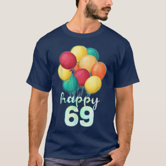 Spaß glücklich 69 Jahre alte farbenfrohe Balloons  T-Shirt