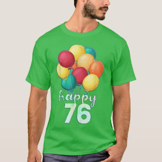 Spaß glücklich 76 Jahre alte farbenfrohe Balloons  T-Shirt