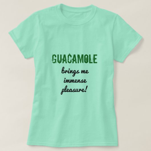 Spaß "GUACAMOLE holt mir unermessliches T-Shirt (Design vorne)