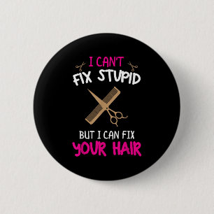 Spaß Haarstylist - Ich kann keinen Stud reparieren Button