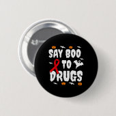Spaß Halloween Geschenk Say Boo an Drogen Bewussts Button (Vorne & Hinten)
