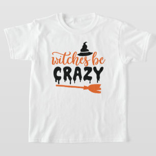 Spaß Halloween Typografie - Witchs Be Crazy T-Shirt