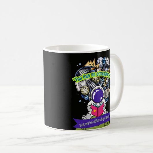 Spaß hat keine Admosphäre Kaffeetasse (VorderseiteRechts)