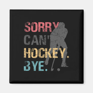 Spaß Hockey Entschuldigung Kann nicht Hockey Tschü Magnet
