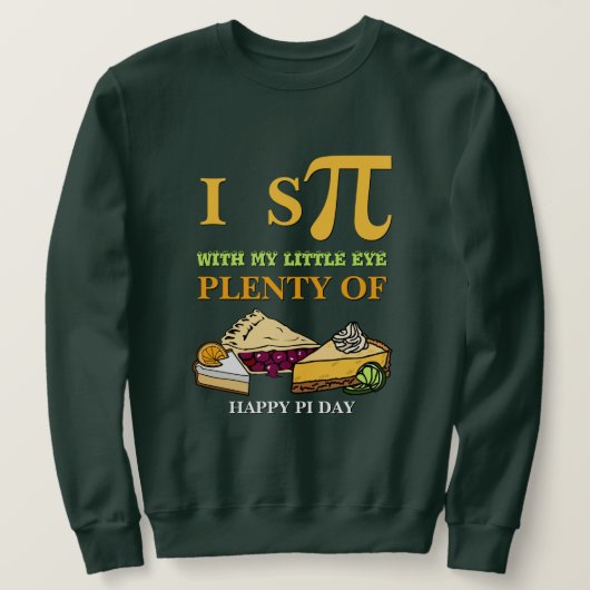 Spaß I SPY VIELE PIE Happy Pi Day Sweatshirt (Design vorne)