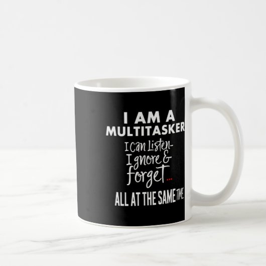 Spaß, ich bin ein Multitasker, den ich ignorieren  Kaffeetasse (Rechts)
