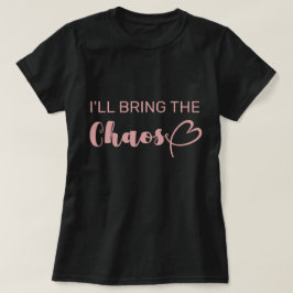 Spaß, ich bringe den Chaos-Junggeselinnen-Abschied T-Shirt