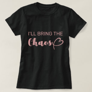Spaß, ich bringe den Chaos-Junggeselinnen-Abschied T-Shirt