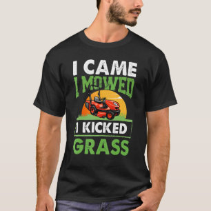 Spaß Ich Kam Ich Mähte Ich Trat Gras Rasenmähen G T-Shirt