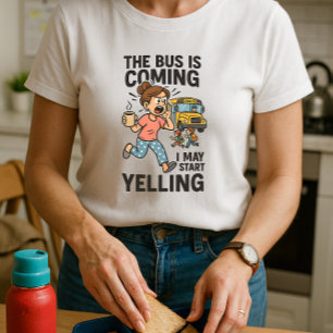 Spaß in der Mama; der Bus kommt und ich kann anfan T-Shirt