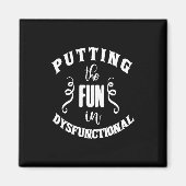 Spaß in dysfunktionaler Weise machen Magnet (Vorne)