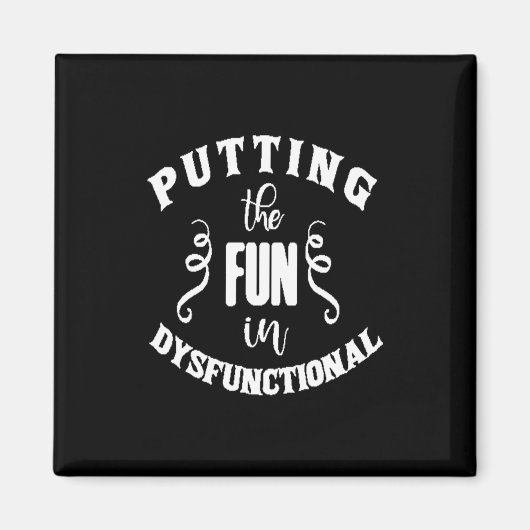 Spaß in dysfunktionaler Weise machen Magnet (Vorne)