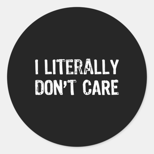 Spaß ist mir buchstäblich egal runder aufkleber (Vorderseite)