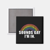 Spaß klingt schwul, ich bin mit Regenbogenflagge f Magnet (Vorderseite/Rückseite)