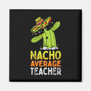 Spaß Lehrer Wertschätzung Spaß Funny Nacho Durchsc Magnet