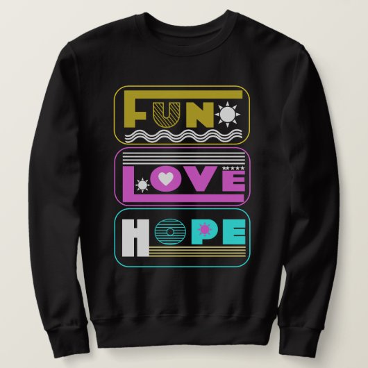Spaß, Liebe, Hoffnung, einfache Farben Sweatshirt (Design vorne)